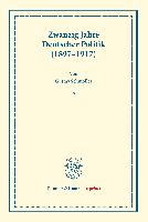 Zwanzig Jahre Deutscher Politik (1897¿1917)