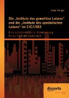 Die ¿Institute des geweihten Lebens¿ und die ¿Institute des apostolischen Lebens¿ im CIC/1983: Eine kirchenrechtliche Untersuchung hinsichtlich der Systematik