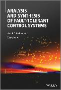 Analysis and Synthesis of Fault-Tolerant Control Systems