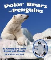 Polar Bears and Penguins: A Compare and Contrast Book