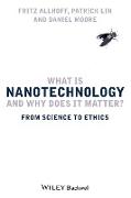 What Is Nanotechnology and Why Does It Matter?