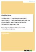 Projektarbeit Geprüfter Technischer Betriebswirt: Entscheidungsvorschlag für neue Kopier- und Drucksysteme zur Druckkostenoptimierung