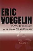 Eric Voegelin and the Foundations of Modern Political Science