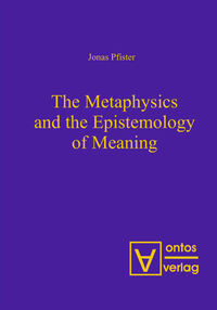 Vorderes Coverbild The Metaphysics and the Epistemology of Meaning