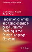 Production-oriented and Comprehension-based Grammar Teaching in the Foreign Language Classroom