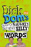 Dick and Dom's Slightly Naughty but Very Silly Words