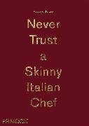 Never Trust A Skinny Italian Chef