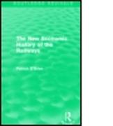 The New Economic History of the Railways (Routledge Revivals)