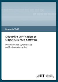Vorderes Coverbild Deductive verification of object-oriented software : dynamic frames, dynamic logic and predicate abstraction