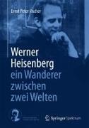 Werner Heisenberg - ein Wanderer zwischen zwei Welten