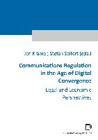 Communications Regulation in the Age of Digital Convergence : Legal and Economic Perspectives