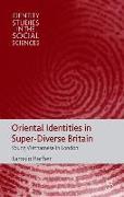 Oriental Identities in Super-Diverse Britain