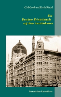 Vorderes Coverbild Die Dresdner Friedrichstadt auf alten Ansichtskarten