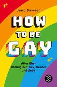 How to Be Gay. Alles über Coming-out, Sex, Gender und Liebe