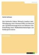 Der kritische Faktor Mensch. Analyse und Würdigung einer Human-FMEA im Bereich des Qualitätsmanagement im Rahmen der Erstellung eines Maßnahmenkataloges zur Fehlerprävention