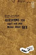 Questions You Can't Ask Your Mama About Sex