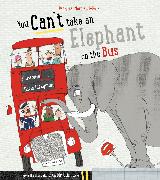 You Can't Take An Elephant On the Bus