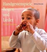 Handgestenspiele, Reigen und Lieder für Kindergarten und erstes Schuljahr