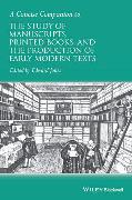 A Concise Companion to the Study of Manuscripts, Printed Books, and the Production of Early Modern Texts