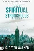 Breaking Spiritual Strongholds in Your City