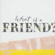 What Is a Friend?