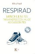 Respirad: Mindfulness para padres con hijos adolescentes