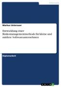 Entwicklung einer Risikomanagementmethode für kleine und mittlere Softwareunternehmen