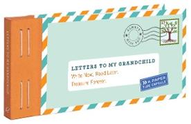 Letters to My Grandchild: Write Now. Read Later. Treasure Forever