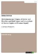 Multidimensional Origins of Biolaw and Bioethics and their Impact on Conceptions of Human Rights and Human Dignity