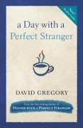 A Day with a Perfect Stranger