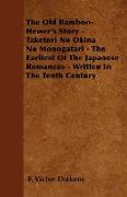 The Old Bamboo-Hewer's Story - Taketori No Okina No Monogatari - The Earliest Of The Japanese Romances - Written In The Tenth Century