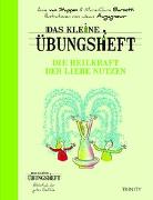 Das kleine Übungsheft - Die Heilkraft der Liebe nutzen