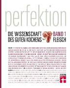 Perfektion. Die Wissenschaft des guten Kochens. Fleisch