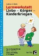 Lernwerkstatt: Körper - Liebe - Kinderkriegen