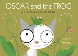 Oscar & The Frog: A Book About Growing