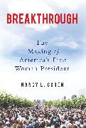 Breakthrough: The Making of America's First Woman President