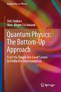 Quantum Physics: The Bottom-Up Approach