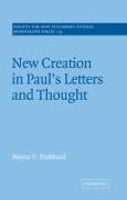 New Creation in Paul's Letters and Thought