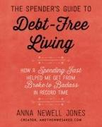 The Spender's Guide to Debt-Free Living