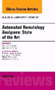 Automated Hematology Analyzers: State of the Art, An Issue of Clinics in Laboratory Medicine: Volume 35-1