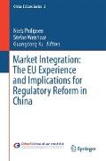 Market Integration: The EU Experience and Implications for Regulatory Reform in China