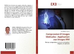 Compression D¿images Médicales : Application aux Images IRM