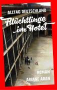 Vorderes Coverbild Alltag Deutschland: Flüchtlinge im Hotel