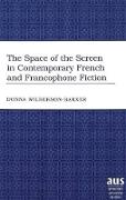 The Space of the Screen in Contemporary French and Francophone Fiction