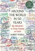 Around the World in 50 Years: My Adventure to Every Country on Earth