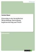 E-Learning in der betrieblichen Weiterbildung. Entwicklung, Implementierung und Praxis