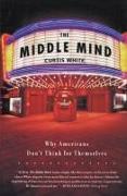 Middle Mind Why Americans Dont Think for