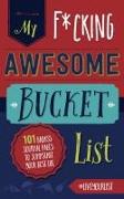 My Fucking Awesome Bucket List