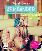 Friends forever – Armbänder knüpfen, knoten, flechten