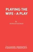 Playing the Wife - A Play